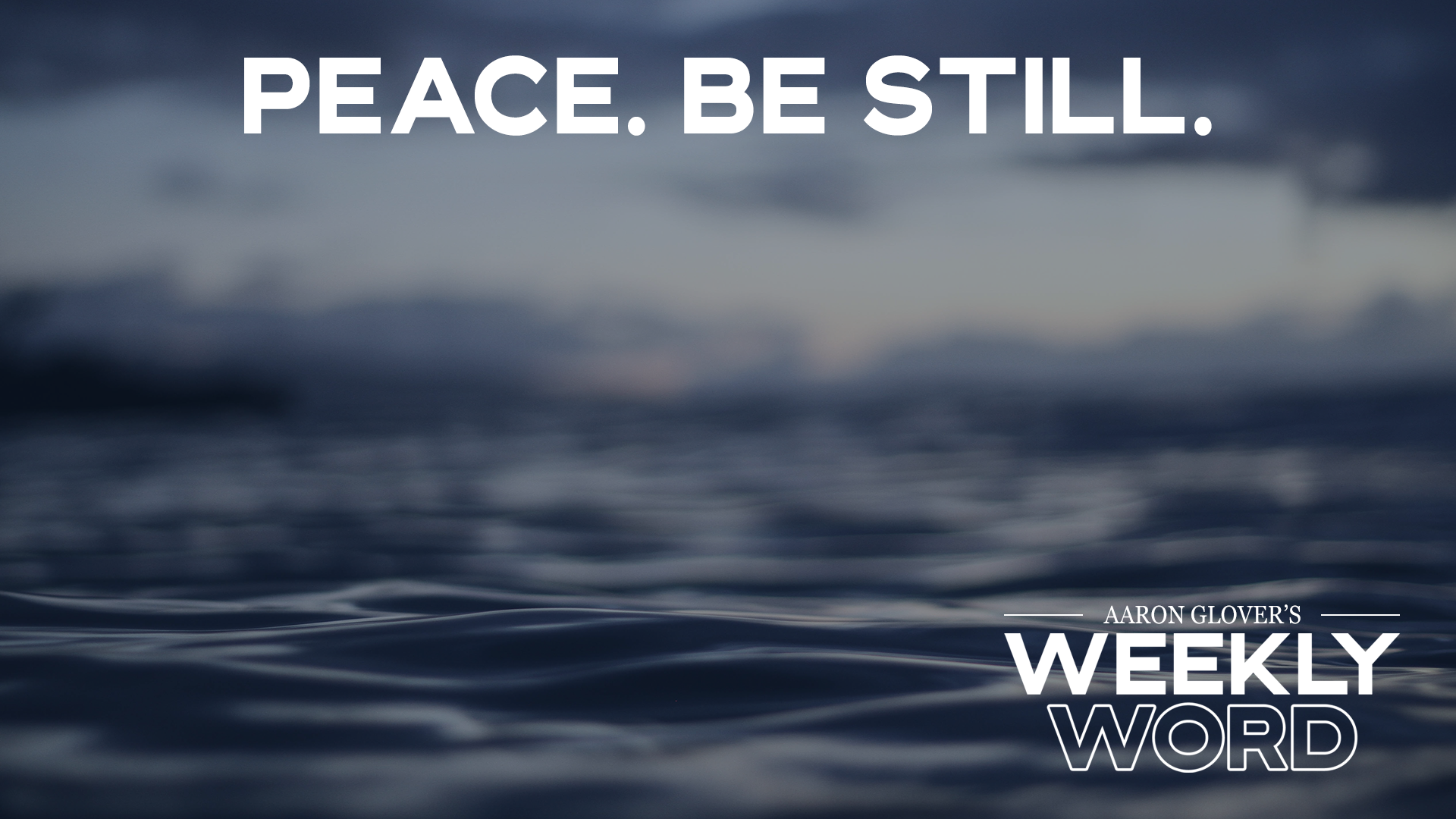 Peace. Be Still.