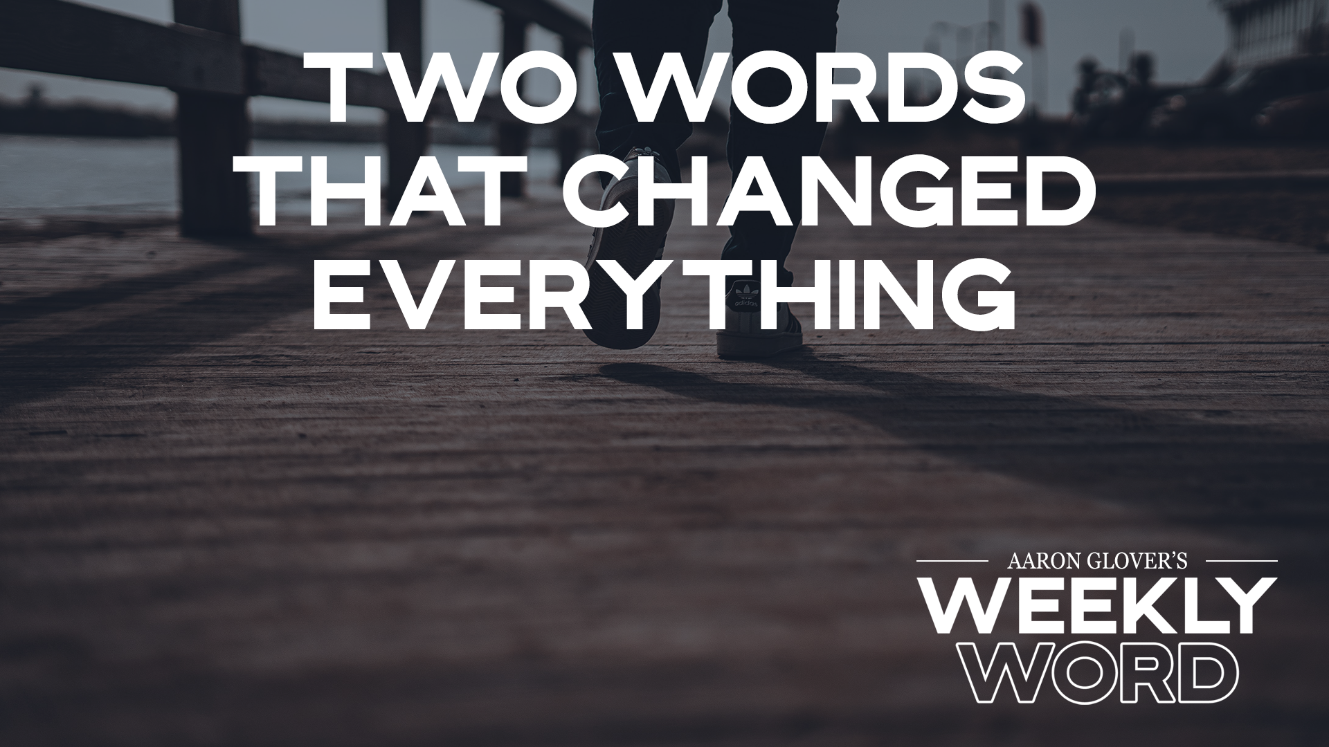 Two Words That Changed Everything…