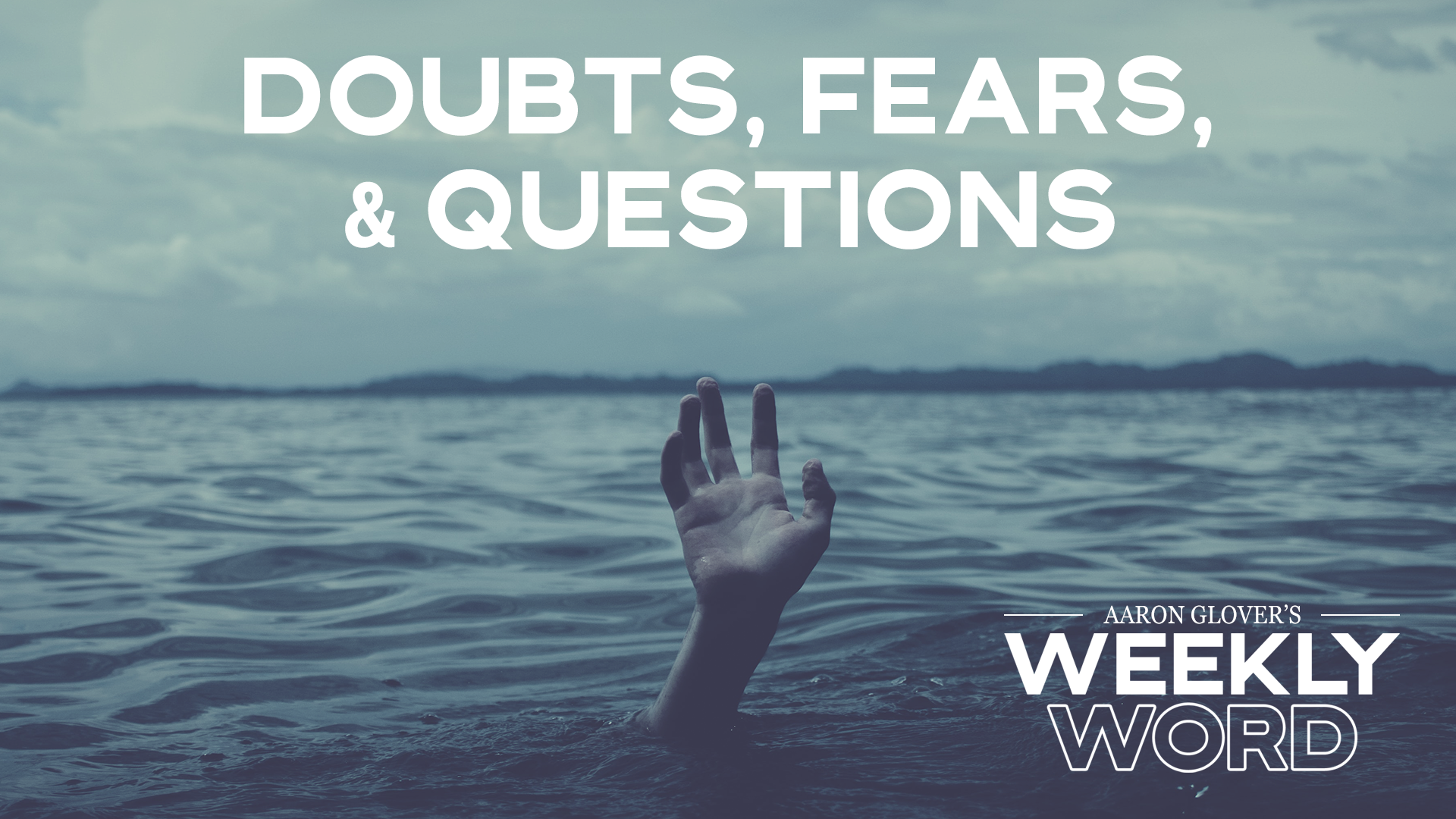 Doubts, Fears, & Questions