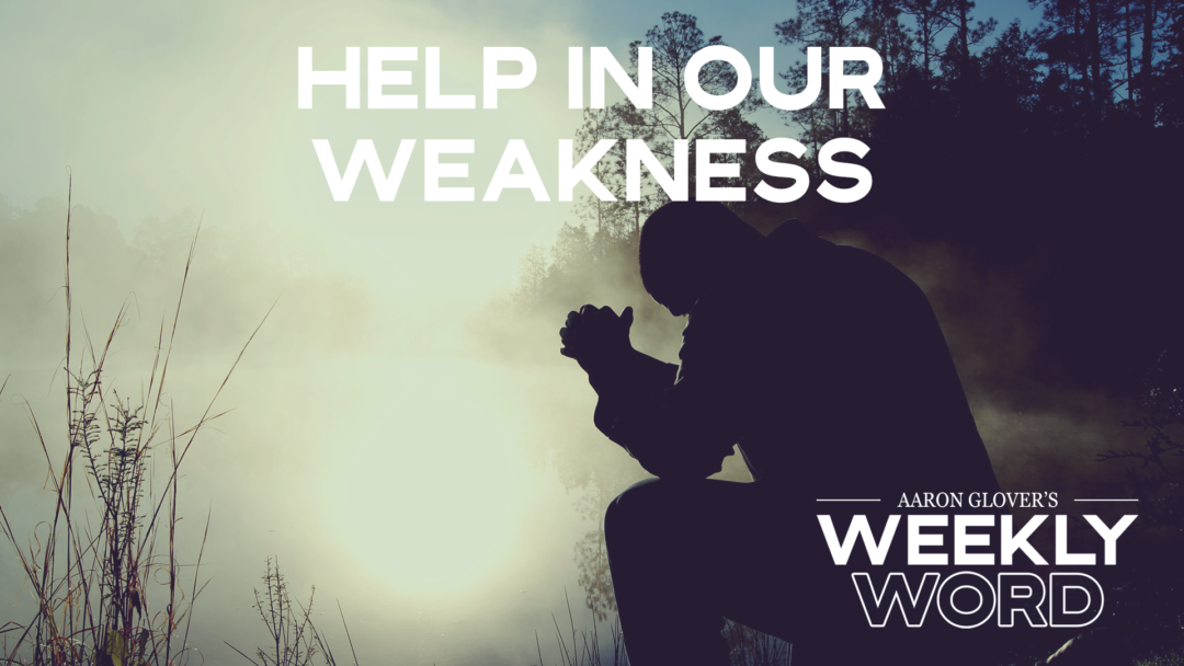 Help In Our Weakness