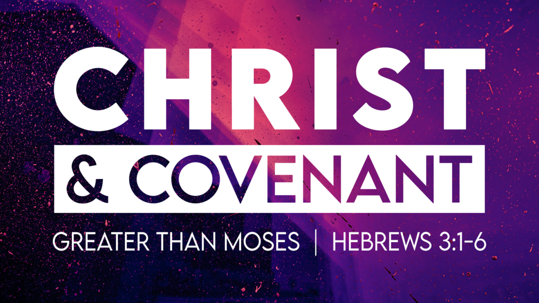 Greater than Moses (Christ & Covenant series #3)