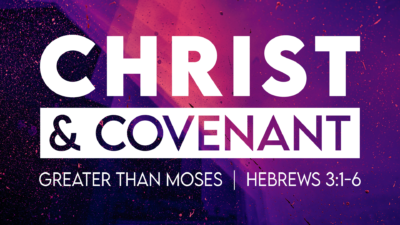 Greater than Moses (Christ & Covenant series #3)